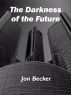 The Darkness of the Future by Jon Becker