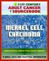 21st Century Adult Cancer Sourcebook: Merkel Cell Carcinoma (MCC) - Clinical Data for Patients, Families, and Physicians by Progressive Management