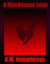A Murderous Love by K.M. Humphreys