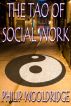 The Tao Of Social Work by Philip Wooldridge