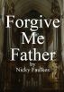 Forgive Me Father by Nicky Faulkes