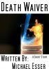 Death Waiver by Michael Esser