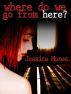 Where Do We Go From Here? by Jessica Morse