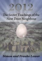 Cover for '2012 The Secret Teachings of the Next Door Neighbour'
