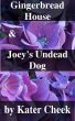 Gingerbread House & Joey's Undead Dog by Kater Cheek