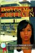 Don't Get Madâ€¦Get Even by J.L. Campbell