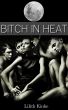 Bitch in Heat (Werewolf Erotica) by Lilith Kinke