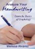 Analyze Your Handwriting: Learn the Basics of Graphology by Melissa Alvarez