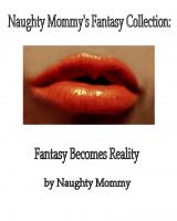 Cover for 'Naughty Mommy's Fantasy Collection: Fantasy Becomes Reality'