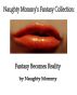 Naughty Mommy's Fantasy Collection: Fantasy Becomes Reality by Naughty Mommy