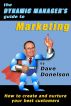 The Dynamic Managerâ€™s Guide To Marketing: How To Create And Nurture Your Best Customers by Dave Donelson