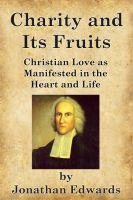 Cover for 'Charity and Its Fruits: Christian Love as Manifested in the Heart and Life'