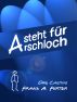 A steht fÃ¼r Arschloch by Frank A. Furter