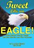 Tweet Like an Eagle! by D. Arthur Watson