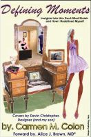 Cover for 'Defining Moments:Insights Into This Soul-Filled Sista And How I Redefined Myself'
