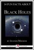 14 Fun Facts About Black Holes: A 15-Minute Book by Jeannie Meekins