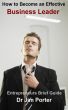 How to Become an Effective Business Leader by Dr Jim Porter