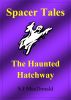 Spacer Tales: The Haunted Hatchway by S J MacDonald