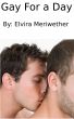 Gay for a Day: My First and Only Time Having Anal Sex by Elvira Meriwether