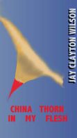 Cover for 'China Thorn in My Flesh'