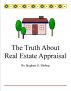 The Truth About Real Estate Appraisal by Stephen Bishop
