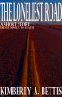 The Loneliest Road by Kimberly A Bettes