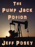 The Pump Jack Potion: a short story by Jeff Posey