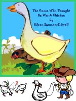 Cover for 'The Goose Who Thought He Was A Chicken'
