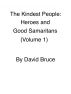 The Kindest People: Heroes and  Good Samaritans (Volume 1) by David Bruce
