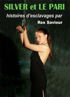 Cover for 'SILVER et LE PARI - Deux histoires courtes de la domination &eacute;rotique'