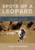 Spots Of A Leopard - a journalist grows up by Aernout Zevenbergen