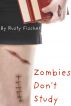 Zombies Don't Study: A FREE Short Story by Rusty Fischer by Rusty Fischer