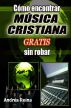 CÃ³mo encontrar MÃºsica Cristiana gratis sin robar by Andres Reina