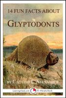Cover for '14 Fun Facts About Glyptodonts: A 15-Minute Book'