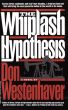 The Whiplash Hypothesis by Don Westenhaver