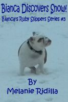 Cover for 'Bianca Discovers Snow!  (Bianca's Ruby Slippers Series #3)'