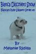 Bianca Discovers Snow!  (Bianca's Ruby Slippers Series #3) by Melanie Ridilla