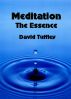 Meditation: The Essence by David Tuffley
