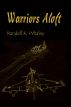 Warriors Aloft by Randell K. Whaley