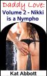 Daddy Love: Volume 2 - Nikki is a Nympho by Kat Abbott