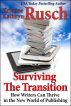 Surviving the Transition: How Writers Can Thrive in the New World of Publishing by Kristine Kathryn Rusch
