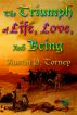 The Triumph of Life, Love, and Being by Austin Torney