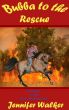 Bubba to the Rescue by Jennifer Walker