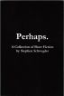 Perhaps. by Stephen Schwegler
