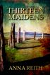 Thirteen Maidens by Anna Reith