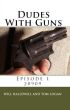 Dudes With Guns - Episode 1 - 20909 by Will Hallewell
