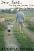 Dear Jack: Tracking the journey from only child to big brother by Scott T. Holland