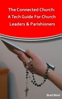 Cover for 'The Connected Church: A Tech Guide For Church Leaders And Parishioners'