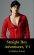 Straight Boy Adventures: Hot Straight Boys Tell About Their Wild Gay Sex Adventures, Volume 1 by Dot Mobi Technologies 