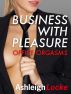 Business With Pleasure (Office Orgasms) by Ashleigh Locke